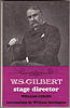 W.S.Gilbert: Stage Director